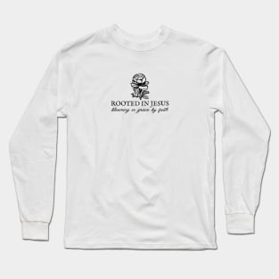 Rooted In Jesus - Christian Quote Long Sleeve T-Shirt